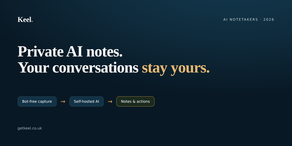 The Best AI Note Takers in 2026 (and How to Choose One for UK GDPR)